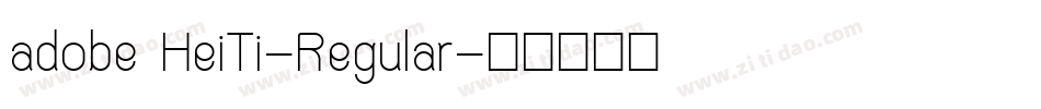 adobe HeiTi-Regular字体转换